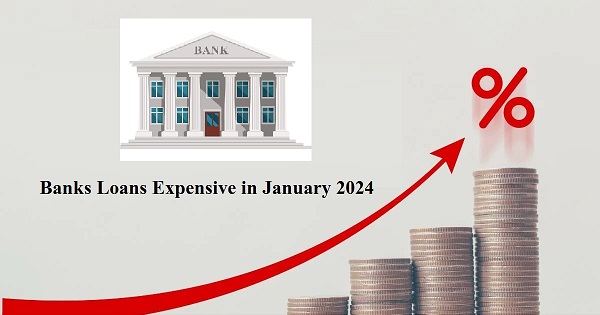 जनवरी 2024 में कई बैंकों ने महंगे किए लोन, यहां जानें लेटेस्ट रेट्स